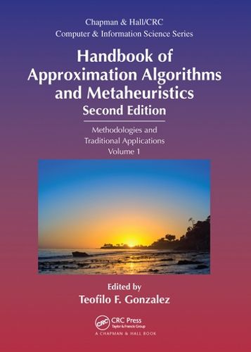 Cover image for Handbook of Approximation Algorithms and Metaheuristics, Second Edition: Methodologies and Traditional Applications