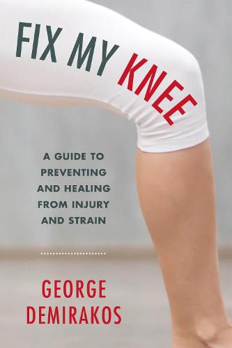 Cover image for Fix My Knee: A Guide to Preventing and Healing from Injury and Strain