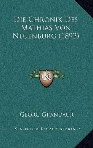 Die Chronik Des Mathias Von Neuenburg (1892)