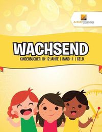 Cover image for Wachsend: Kinderbucher 10-12 Jahre Band -1 Geld