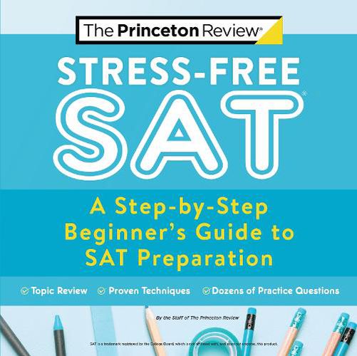 Stress-Free SAT: A Step-by-Step Beginner's Guide to SAT Preparation