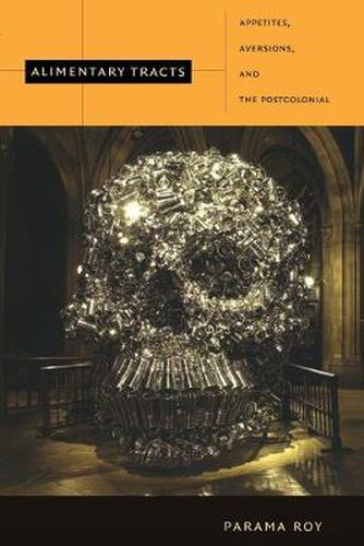 Cover image for Alimentary Tracts: Appetites, Aversions, and the Postcolonial