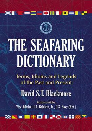 The Seafaring Dictionary: Terms, Idioms and Legends of the Past and Present