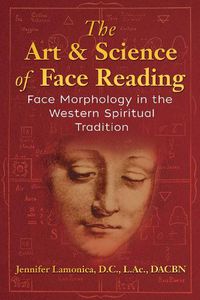 Cover image for The Art and Science of Face Reading: Face Morphology in the Western Spiritual Tradition