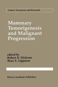 Cover image for Mammary Tumorigenesis and Malignant Progression: Advances in Cellular and Molecular Biology of Breast Cancer