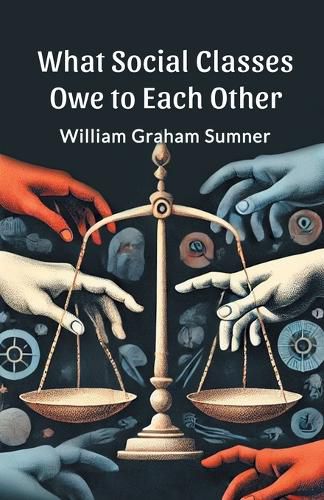 Cover image for What Social Classes Owe to Each Other (Edition2024)