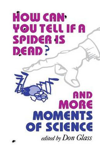 Cover image for How Can You Tell if a Spider Is Dead? And More Moments of Science