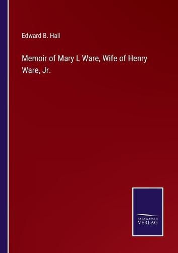 Cover image for Memoir of Mary L Ware, Wife of Henry Ware, Jr.