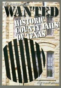 Cover image for Wanted: Historic County Jails of Texas