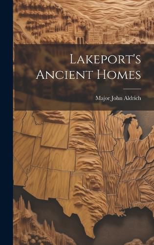 Cover image for Lakeport's Ancient Homes