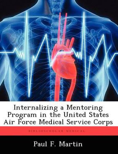 Cover image for Internalizing a Mentoring Program in the United States Air Force Medical Service Corps