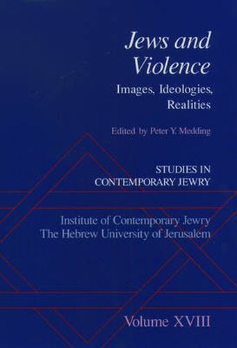 Cover image for Studies in Contemporary Jewry: Studies in Contemporary Jewry, Volume XVIII: Jews and Violence: Images, Ideologies, Realities