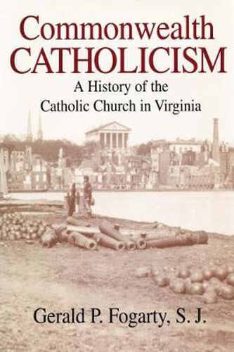 Cover image for Commonwealth Catholicism: A History of the Catholic Church in Virginia