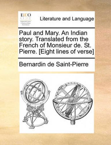 Cover image for Paul and Mary. an Indian Story. Translated from the French of Monsieur de. St. Pierre. [Eight Lines of Verse]