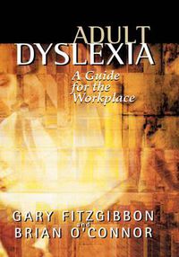 Cover image for Adult Dyslexia: A Guide for the Workplace