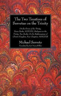 Cover image for The Two Treatises of Servetus on the Trinity