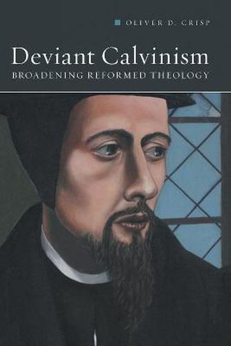 Deviant Calvinism: Broadening Reformed Theology