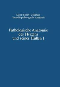 Cover image for Pathologische Anatomie Des Herzens Und Seiner Hullen: Orthische Pramissen - Angeborene Herzfehler