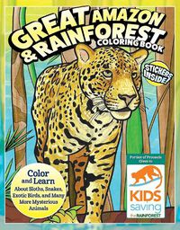 Cover image for Great Amazon Rainforest Coloring Book: Color and Learn About Sloths, Snakes, Exotic Birds and Many More Mysterious Animals