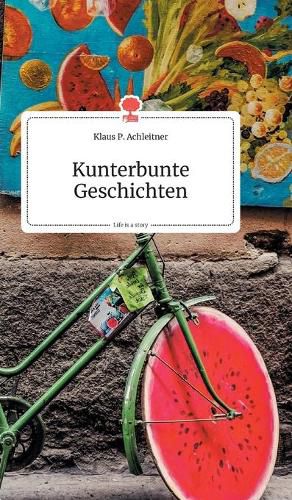 Cover image for Kunterbunte Geschichten. Life is a Story - story.one