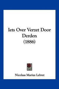 Cover image for Iets Over Verzet Door Derden (1886)