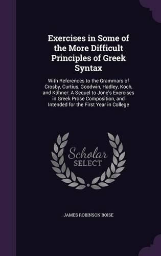 Cover image for Exercises in Some of the More Difficult Principles of Greek Syntax