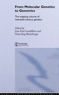Cover image for From Molecular Genetics to Genomics: The Mapping Cultures of Twentieth-Century Genetics