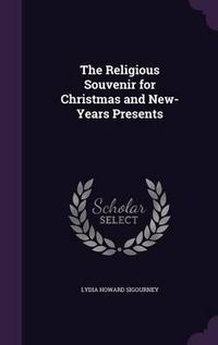 Cover image for The Religious Souvenir for Christmas and New-Years Presents