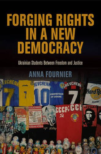 Cover image for Forging Rights in a New Democracy: Ukrainian Students Between Freedom and Justice