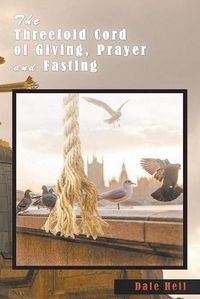 Cover image for The Threefold Cord of Giving, Prayer and Fasting