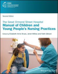 Cover image for The Great Ormond Street Hospital Manual of Childre n and Young People's Nursing Practices 2nd Edition