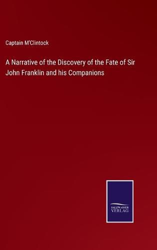 Cover image for A Narrative of the Discovery of the Fate of Sir John Franklin and his Companions