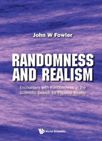 Cover image for Randomness And Realism: Encounters With Randomness In The Scientific Search For Physical Reality