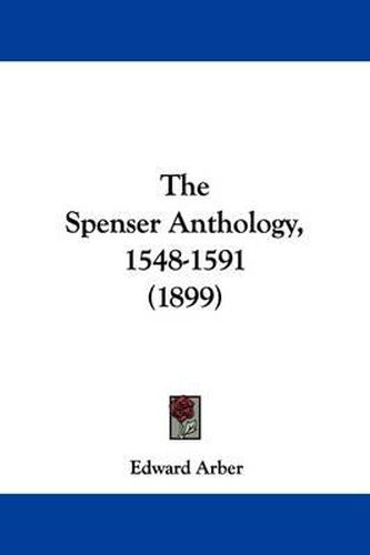 Cover image for The Spenser Anthology, 1548-1591 (1899)