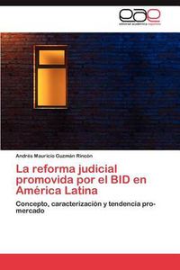 Cover image for La Reforma Judicial Promovida Por El Bid En America Latina