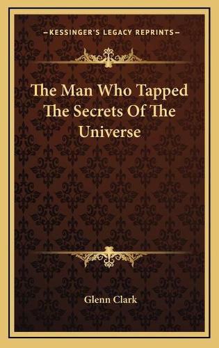 The Man Who Tapped the Secrets of the Universe