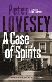Cover image for A Case of Spirits: The Sixth Sergeant Cribb Mystery