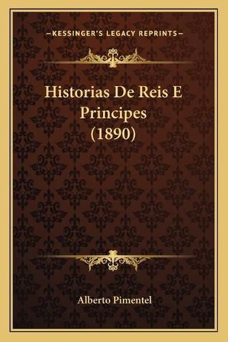 Cover image for Historias de Reis E Principes (1890)