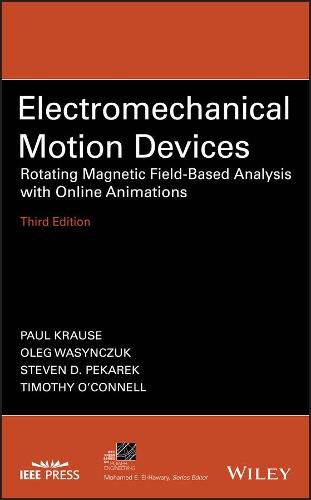 Electromechanical Motion Devices - Rotating Magnetic Field-Based Analysis with Online Animations, Third Edition