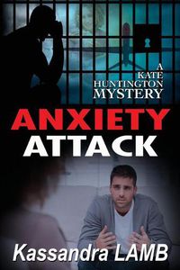 Cover image for Anxiety Attack: A Kate Huntington Mystery