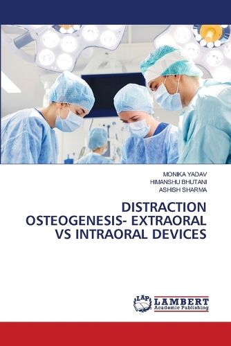 Cover image for Distraction Osteogenesis- Extraoral Vs Intraoral Devices