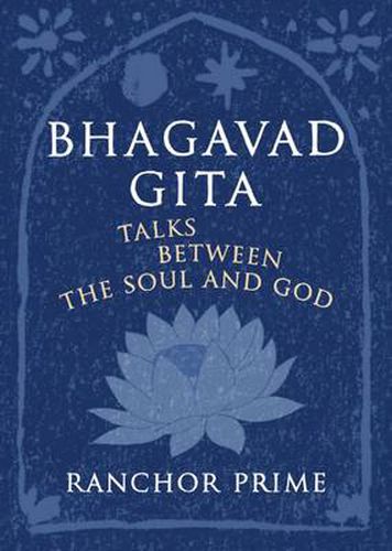 Cover image for Bhagavad Gita: Talks Between the Soul and God