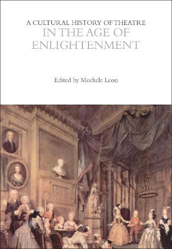 A Cultural History of Theatre in the Age of Enlightenment