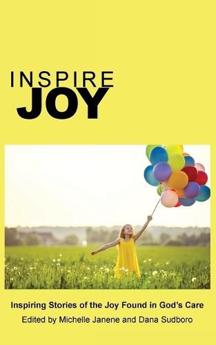 Cover image for Inspire Joy: Inspiring Stories of the Joy Found in God's Care