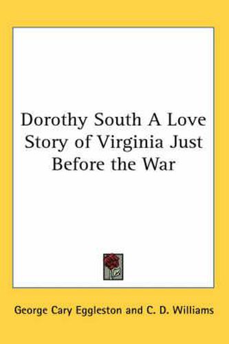 Cover image for Dorothy South A Love Story of Virginia Just Before the War