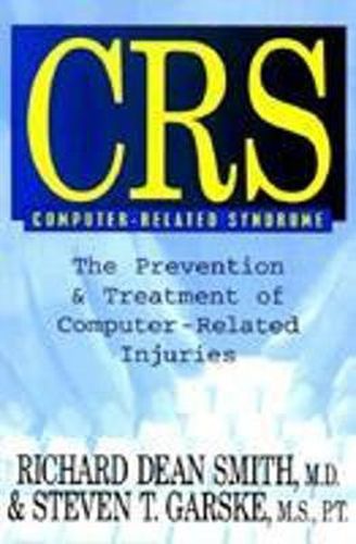 CRS Computer-Related Syndrome: The Prevention & Treatment of Computer-Related Injuries