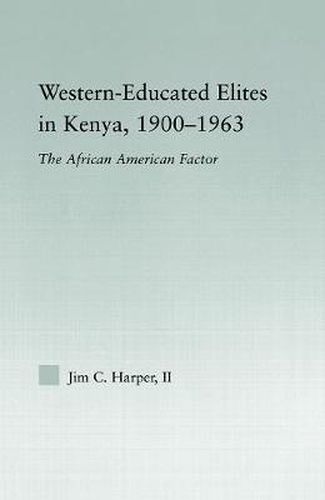 Cover image for Western-Educated Elites in Kenya, 1900-1963: The African American Factor