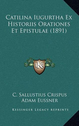 Cover image for Catilina Iugurtha Ex Historiis Orationes Et Epistulae (1891)