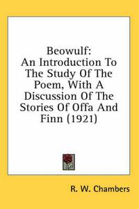 Cover image for Beowulf: An Introduction to the Study of the Poem, with a Discussion of the Stories of Offa and Finn (1921)