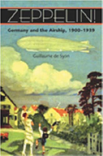 Cover image for Zeppelin!: Germany and the Airship, 1900-1939